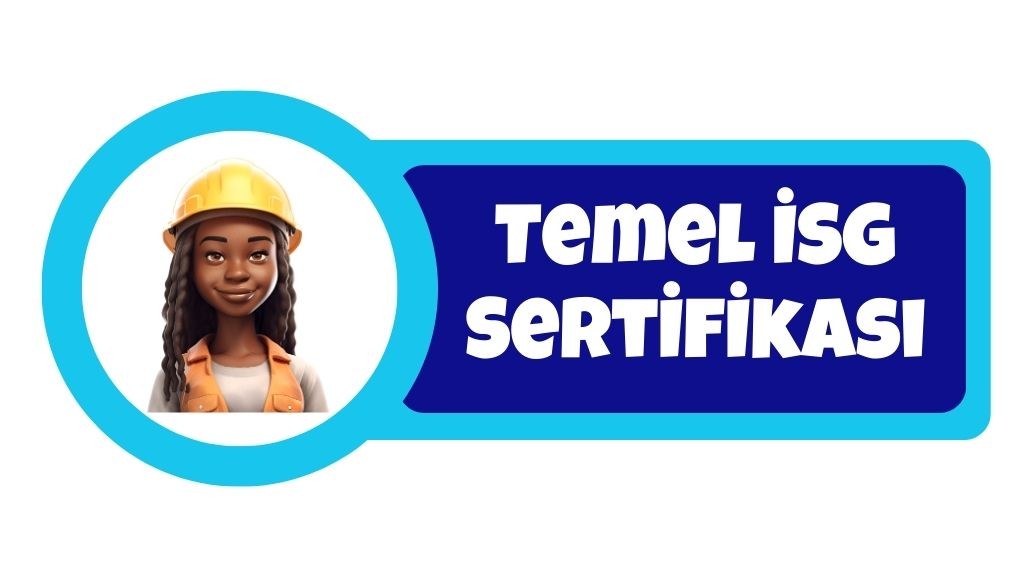 Temel İş Güvenliği Sertifikası